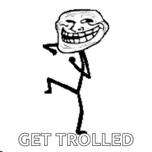 You've been trolled