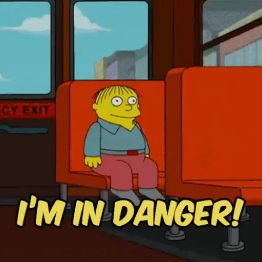 I'm In Danger - Ralph Wiggum