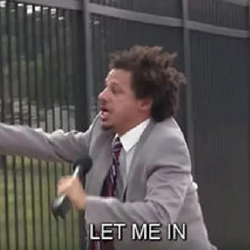Let me in