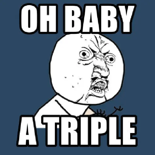 Oh Baby A Triple
