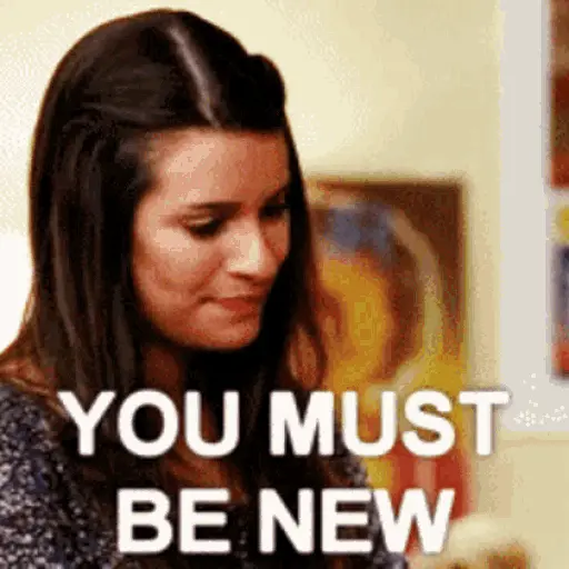 You Must Be New